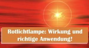 Read more about the article Rotlichtlampe: Wirkung und richtige Anwendung