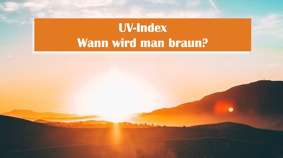 You are currently viewing Ab welchem UV Index wird man braun?